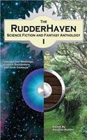 The Rudderhaven Science Fiction and Fantasy Anthology I