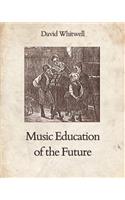 Music Education of the Future
