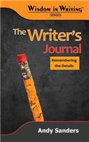 The Writer's Journal: Remembering the Details (Wisdom in Writing Series)