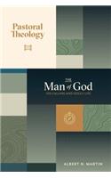 The Man of God: His Calling and Godly Life: Volume 1 of Pastoral Theology