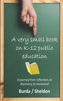 Very Small Book on K-12 Public Education