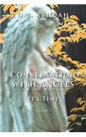 Conversation with Angels: It's Time: Volume III