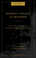 Burma's Voices of Freedom in Conversation with Alan Clements, Volume 4 of 4