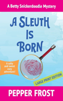 Sleuth Is Born