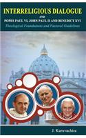 Interreligious dialogue and Popes Paul VI, John Paul II and Benedict XVI