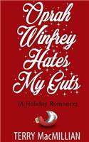 Oprah Winfrey Hates My Guts