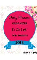2018 Daily Planner Organizer and To Do List for Women: Day Planner, Weekly And Monthly Planner Notebook Time Management Family Activities 150 Sheet