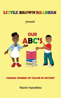 Little Brown Readers present Our ABC's Famous Women in History