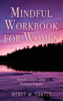 Mindful Workbook for Women: Domestic Violence Group Treatment Program