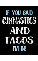If You Said Gymnastics And Tacos I'm In: Blank Sketch, Draw and Doodle Book