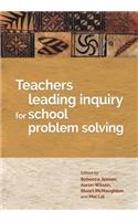 Teachers Leading Inquiry for School Problem Solving