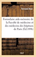 Formulaire Aide-Mémoire de la Faculté de Médecine Et Des Médecins Des Hôpitaux de Paris