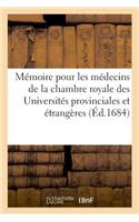 Mémoire Pour Les Médecins de la Chambre Royale Des Universités Provinciales Et Étrangères