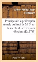 Principes de la Philosophie Morale Ou Essai de M. S. Sur Le Mérite Et La Vertu, Avec Réflexions