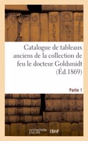 Catalogue de Tableaux Anciens de la Collection de Feu Le Docteur Goldsmidt. Partie 1