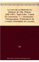 Le livre de la méthode du médecin de 'Ali b. Ridwan (998-1067). Texte arabe édité, traduit et commenté. Tome I: introduction - thérapeutique