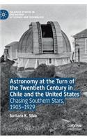 Astronomy at the Turn of the Twentieth Century in Chile and the United States