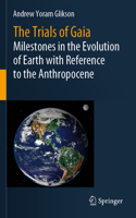 Trials of Gaia: Milestones in the Evolution of Earth with Reference to the Anthropocene