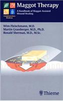 Maggot Therapy: A Handbook of Maggot-Assisted Wound Healing