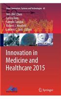 Innovation in Medicine and Healthcare 2015