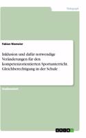 Inklusion und dafür notwendige Veränderungen für den kompetenzorientierten Sportunterricht. Gleichberechtigung in der Schule