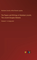 Papers and Writings of Abraham Lincoln; The Lincoln-Douglas Debates