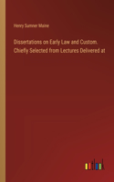 Dissertations on Early Law and Custom. Chiefly Selected from Lectures Delivered at