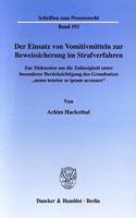 Der Einsatz Von Vomitivmitteln Zur Beweissicherung Im Strafverfahren: Zur Diskussion Um Die Zulassigkeit Unter Besonderer Berucksichtigung Des Grundsatzes Nemo Tenetur Se Ipsum Accusare(Schriften Zum Prozessrecht)