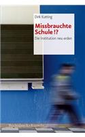 Missbrauchte Schule!?: Die Institution Neu Erden