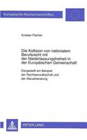 Die Kollision Von Nationalem Berufsrecht Mit Der Niederlassungsfreiheit in Der Europaeischen Gemeinschaft