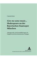 Give Me Some Music... Shakespeare an Der Bayerischen Staatsoper Muenchen