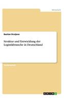 Struktur und Entwicklung der Logistikbranche in Deutschland