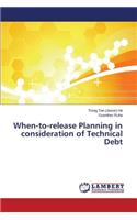 When-to-release Planning in consideration of Technical Debt