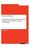 Globalisierung und Verwaltungspolitik. Die Europäische Zentralbank und deren (Geld-)Politik