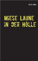 Miese Laune in Der Holle