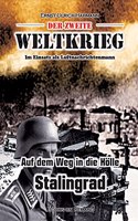 zweite Weltkrieg: Im Einsatz als Luftnachrichtenmann - Auf den Weg in die Hölle Stalingrad