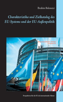 Charakteristika und Zielkatalog des EU-Systems und der EU-Außenpolitik