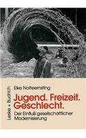 Jugend, Freizeit, Geschlecht: Der Einfluß gesellschaftlicher Modernisierung(German)