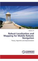 Robust Localization and Mapping for Mobile Robotic Navigation