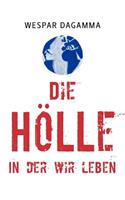 Hölle, in der wir leben