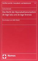 Das Recht Der Reproduktionsmedizin de Lege Lata Und de Lege Ferenda