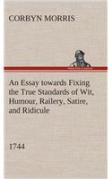 Essay towards Fixing the True Standards of Wit, Humour, Railery, Satire, and Ridicule (1744)