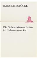 Die Geheimwissenschaften im Lichte unserer Zeit
