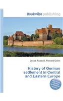 History of German Settlement in Central and Eastern Europe