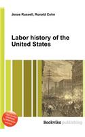 Labor History of the United States: (English)