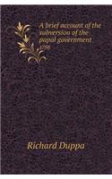 A Brief Account of the Subversion of the Papal Government 1798