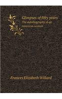 Glimpses of fifty years The autobiography of an American woman: (English)