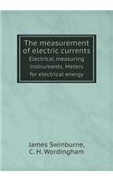 The measurement of electric currents Electrical measuring instruments. Meters for electrical energy: (English)