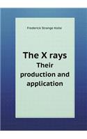 The X Rays Their Production and Application: (English)