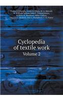 Cyclopedia of Textile Work Volume 2